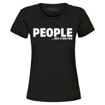 Les gens…Pas fan T-shirt pour femme Drôle Humour Sarcastique Introverti