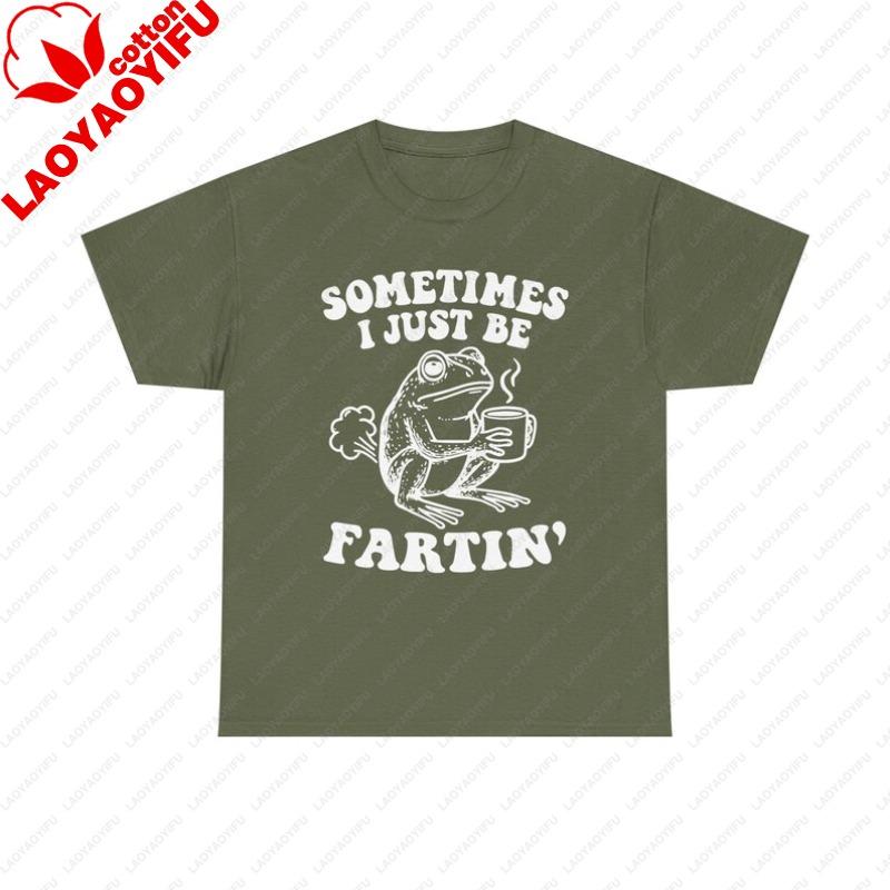 Sometimes Just Be Fartin Sometimes Just Be Fartin Frog TShirt Funny Frog Graphic Tee Graphic T Shirts Oversized T Shirt Tops