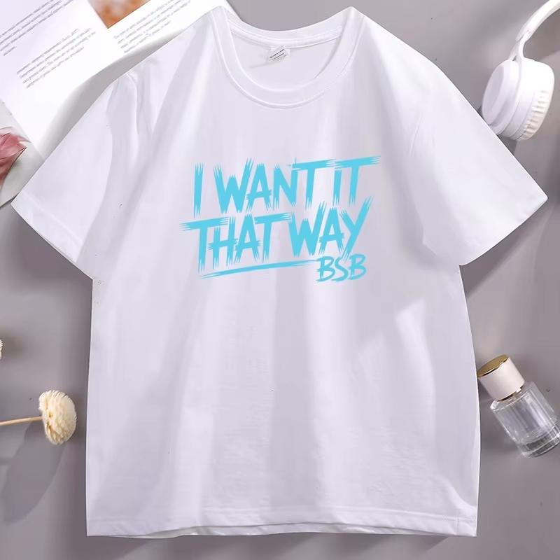 I Want It That Way Printed Tshirt Unisex Women Streetwear Hip Hop Cotton Short Sleeve Round Neck Tshirts Unisex Round Neck Tees
