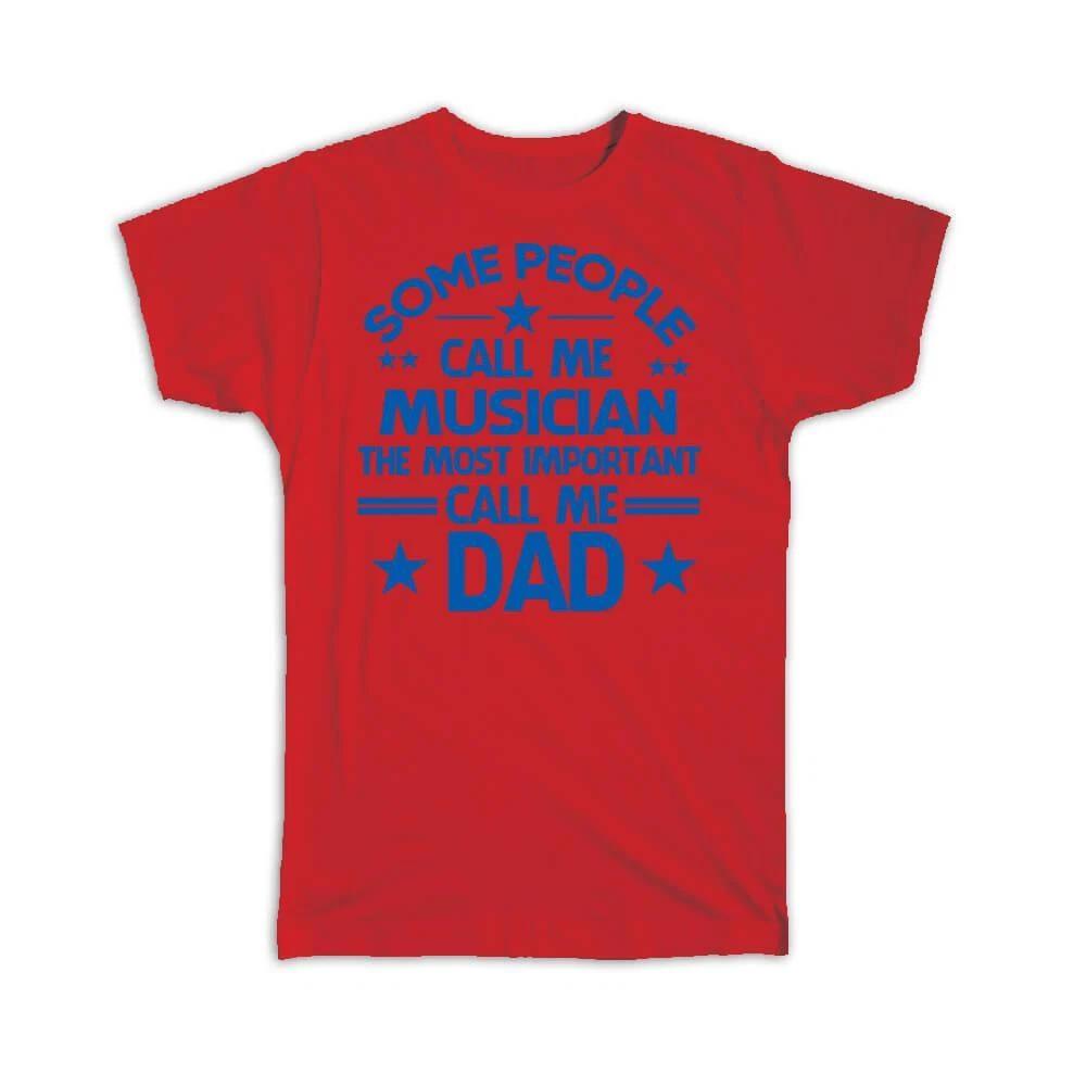 

Gift T-Shirt : MUSICIAN Dad Important People Family Fathers Day 3XL