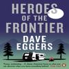 Heroes of the Frontier by Dave Eggers Paperback Book 9780241979044