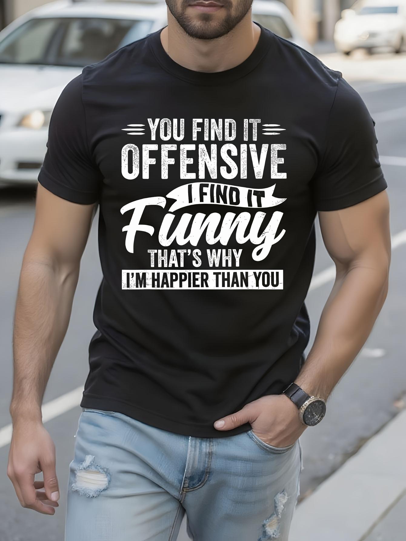 Funny Tshirt Funny Saying Tshirt - Bold You Find It Offen... XXL