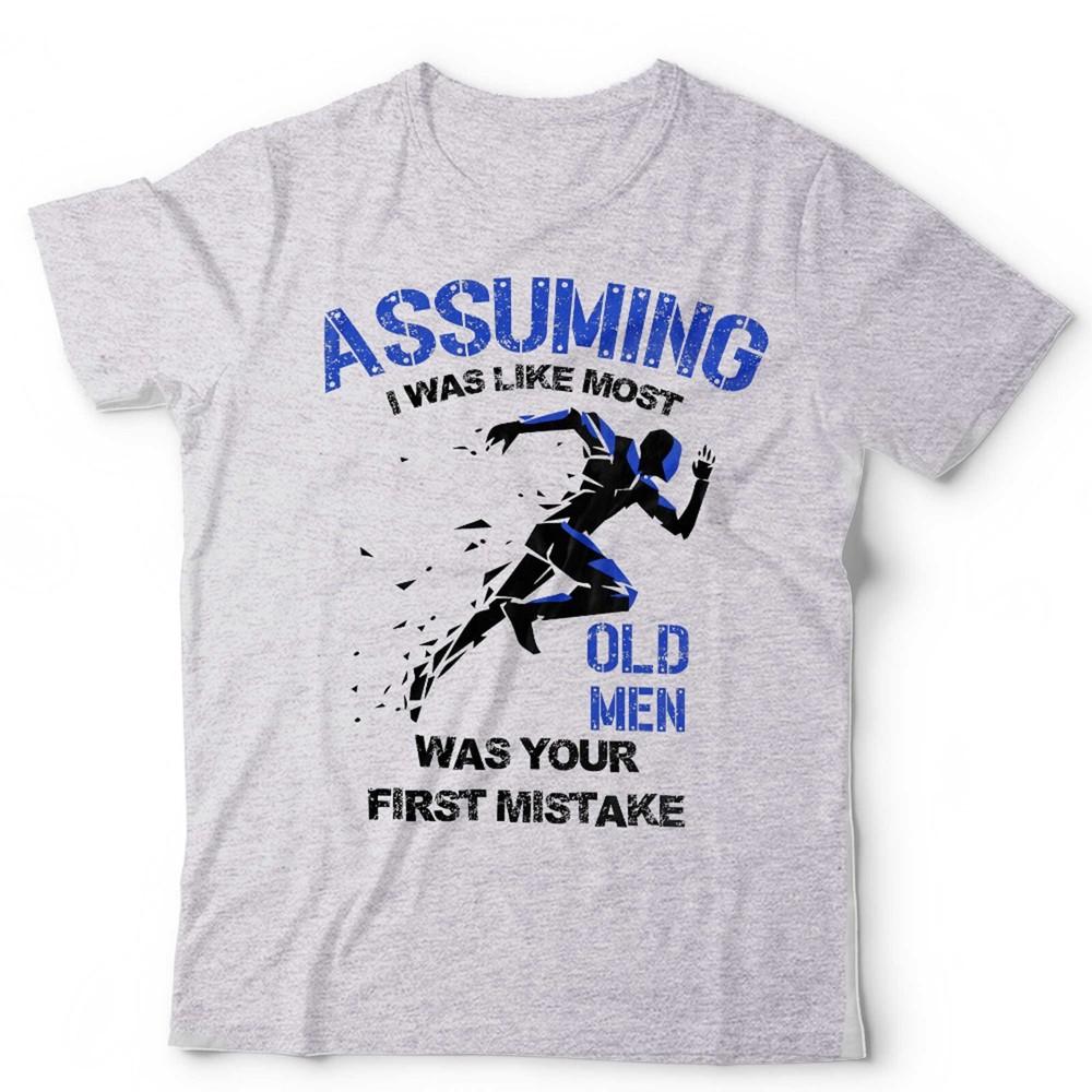 Running T Shirt Assuming I Was Like Most Old Unisex Was Your First Mistake Unisex