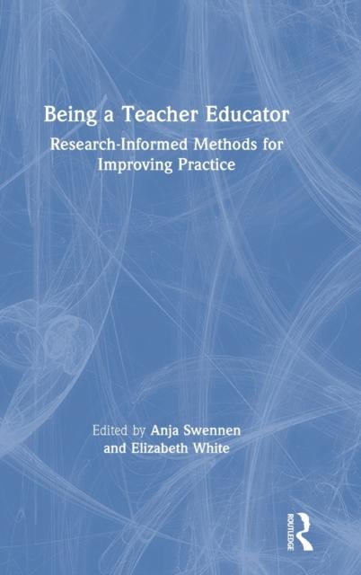 The Being a Teacher Educator : Research-Informed Methods for Improving Practice Book