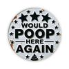 Would Poop Here Again Funny Bathroom Round Metal Tin Sign D Flat Humorous Quote Wall Plaque For Home Decor