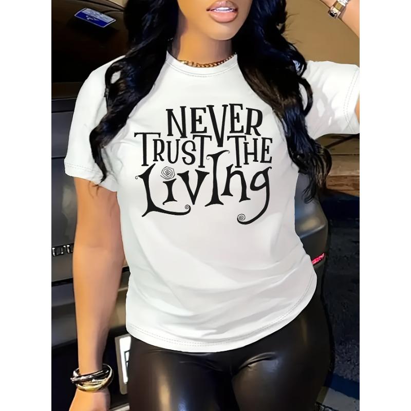 

European sizes Never Trust the Living, Graphic Print T-shirt, Short Sleeve Crew Neck Casual Top for Summer & Spring, Women s Clothing S белый