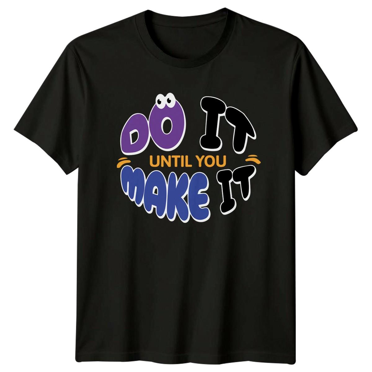 Do It Until You Make T-Shirt Success Quotes Motivational 2026 Birthday Gift M