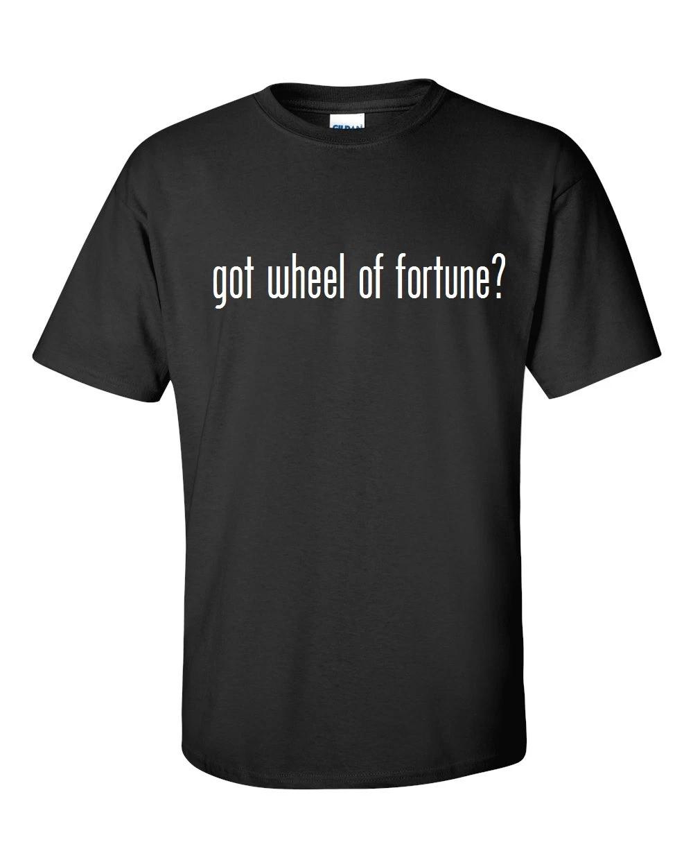 Got Wheel of Fortune ? Cotton T-Shirt Shirt Black White Funny Solid S - 5XL 2XL