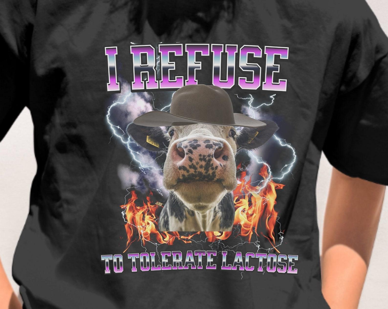 I Refuse to Tolerate Lactose T-Shirt, Funny Meme Gift M