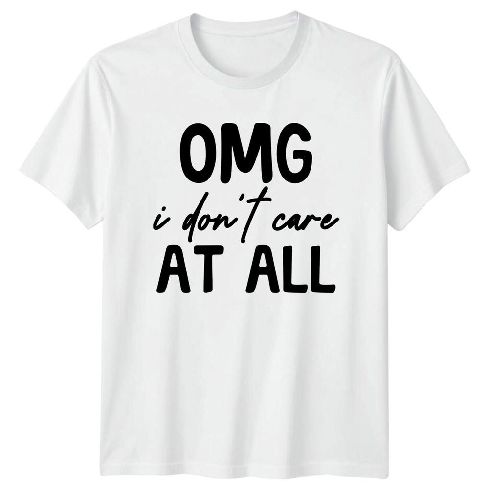 Omg I Dont Care At All Sarcastic Graphic Novelty TShirt S