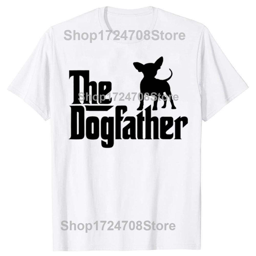 The Dogfather Chihuahua Funny Dog Owner T Shirts Graphic Cotton Streetwear Short Sleeve Birthday Gifts Summer Style Tshirt