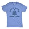 Mens Dont Hate Meditate T Shirt Funny Zen Calm Spiritual Meditation Joke Tee for