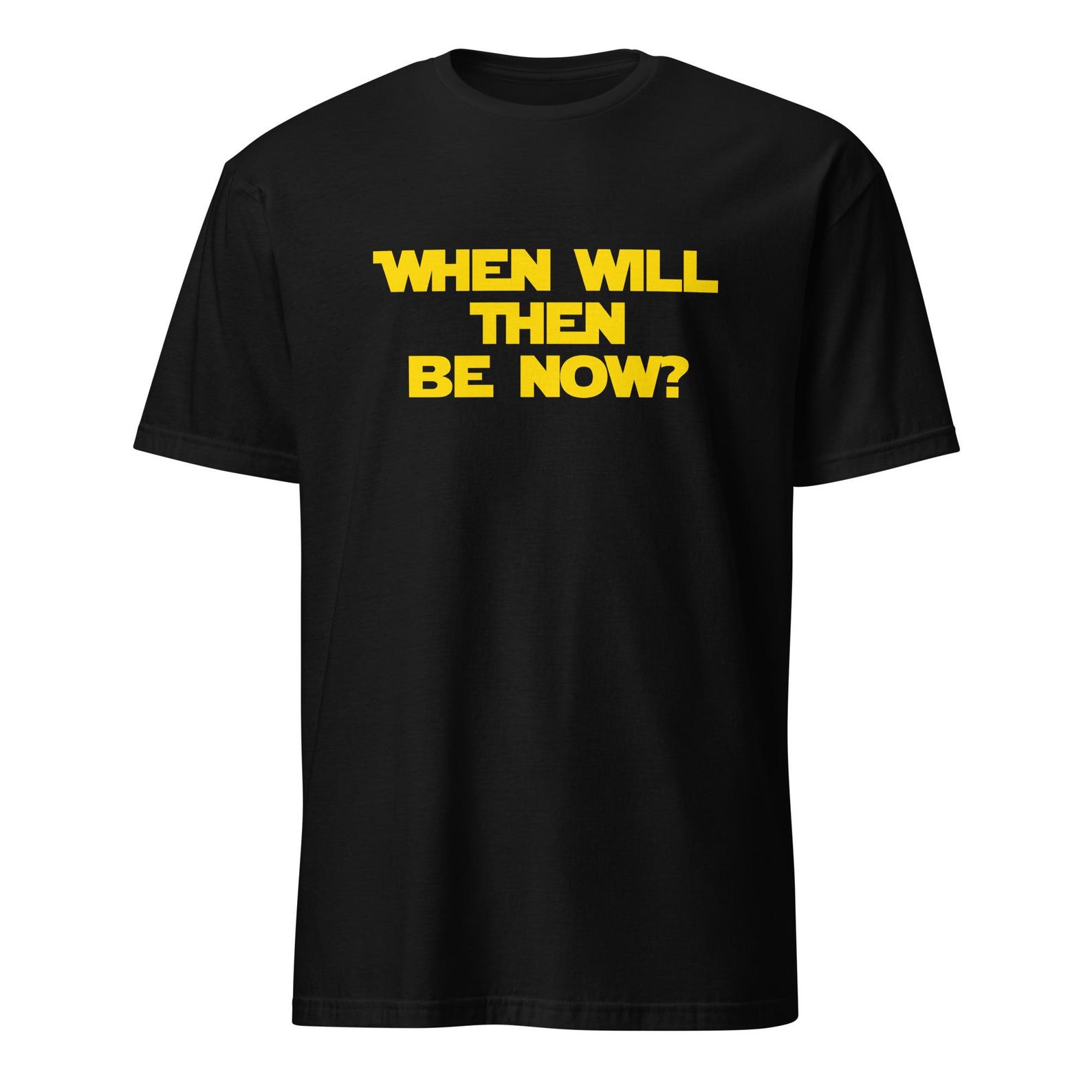 When Will Then Be Now? Unisex T-Shirt L