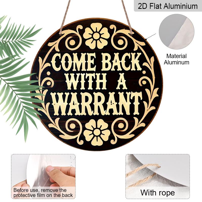 2D Flat, 1pc Round Aluminum Sign, "Come Back With A Warrant" Humorous Design, Vintage Floral Scroll Metal Wall Art, Rustic Indoor/Outdoor Decor for