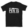 My Pen Is Bigger Than Yours Joke Gift Classic Fit TShirt