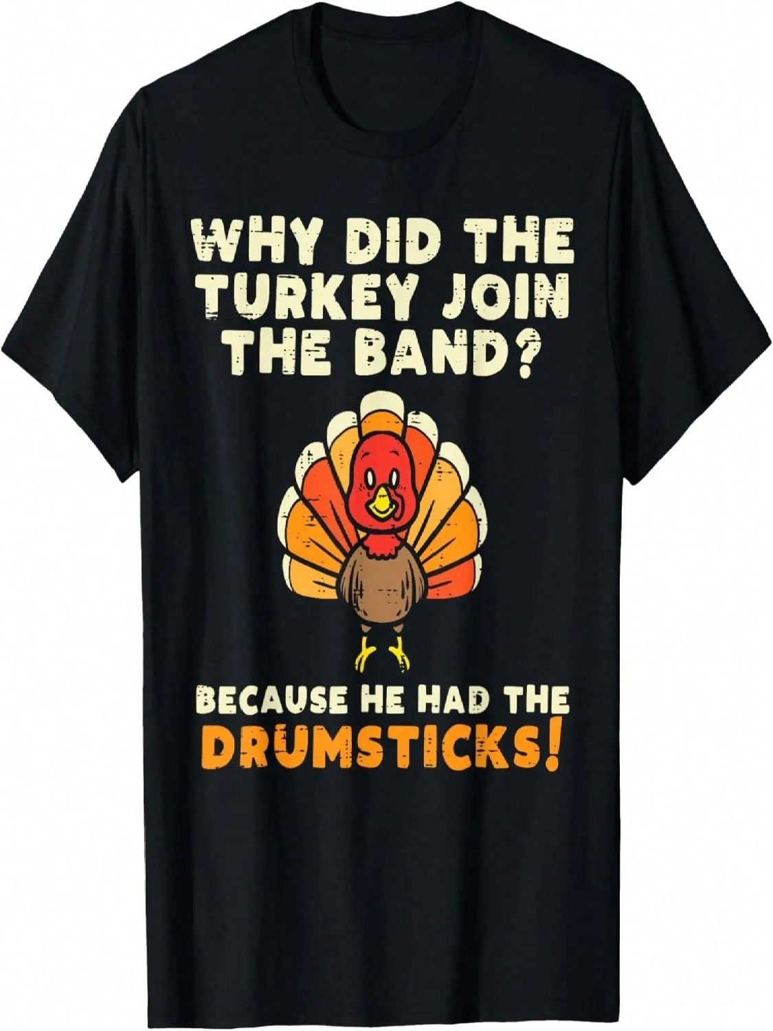Why Did The Turkey Join Band Drumsticks Funny Thanksgiving T-Shirt S разноцветный