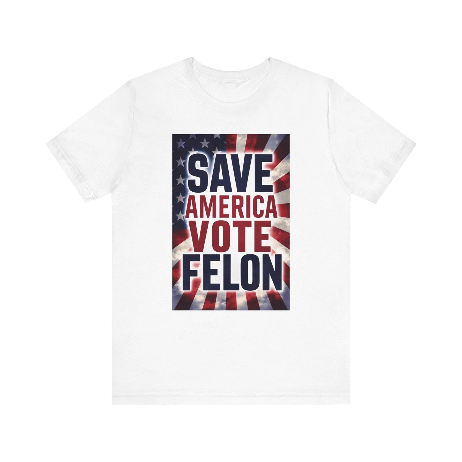 Save America Vote Felon 2024 Trump Shirt For Men Trump Shirt 2024 Funny Trump S