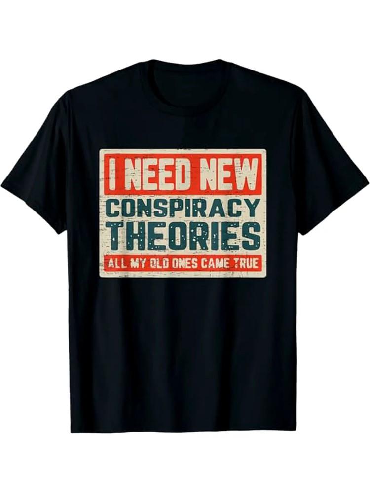 

Black 100% Cotton I Need New Conspiracy Theories Graphic Tee - Machine Washabl 3XL