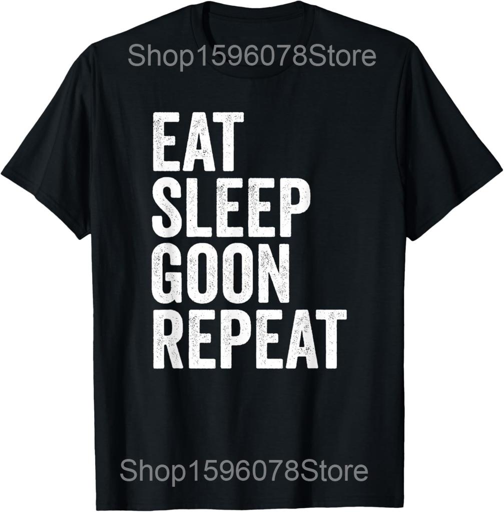 Funny Eat Sleep Goon Repeat Gooning T Shirts Men Women Pure Cotton Humor Streetwear Tee Shirt Short Sleeve Unisex Loose Clothing