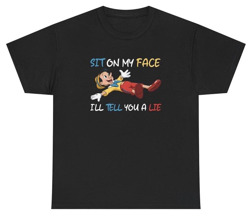 Sit On My Face Unisex T-Shirt Funny Inappropriate Pinocchio Sex Joke Adult Humor Tee XXL