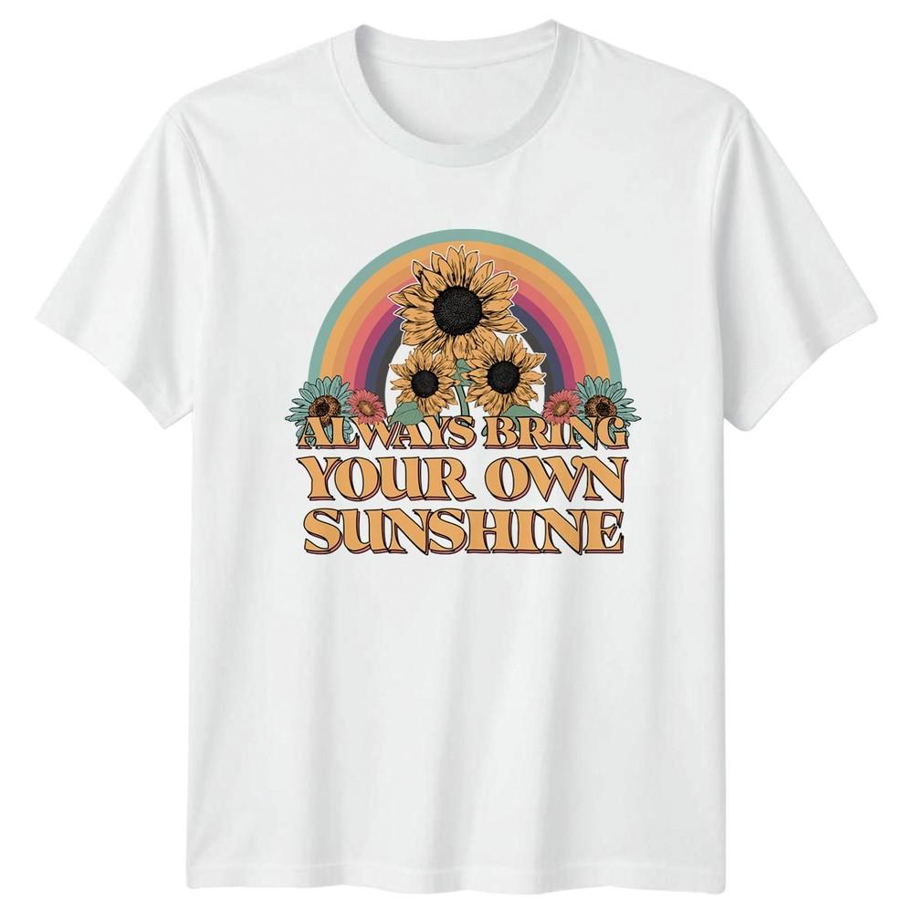 Always Bring Your Own Sunshine TShirt Inspirational Floral Birthday S