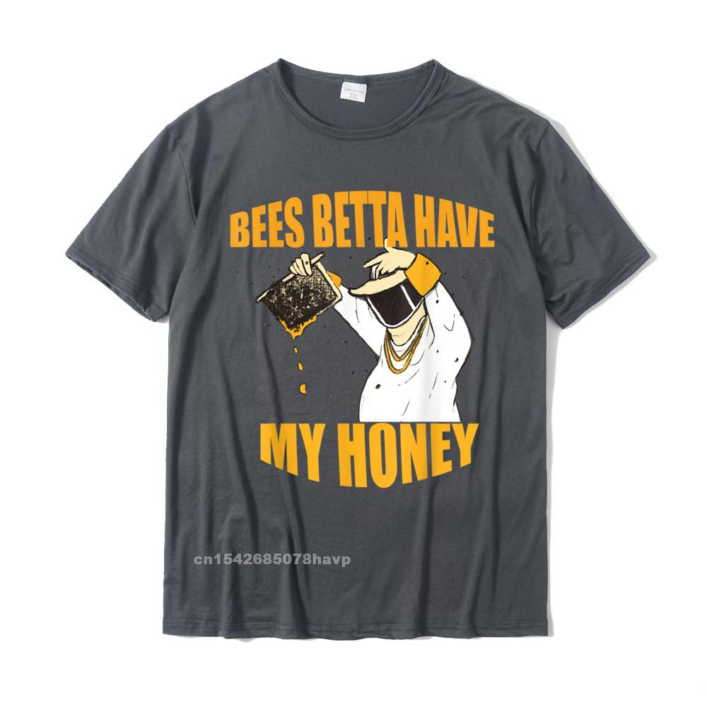 BEES BETTA HAVE MY HONEY For Beekeepers And Honey Fans TShirt T Shirt Retro Fitness Tight Cotton Unisex T Shirts Normal