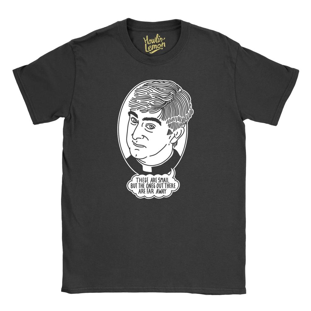 Father Ted - These Are Small But Those Ones Out There Are Far A Way T-Shirt and kids tshirt Channel 4 Comedy Funny Gift