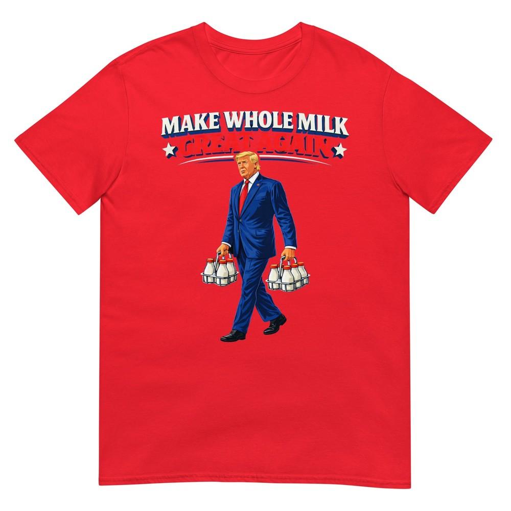 Make Whole Milk Great Again Trump Tshirt S