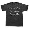 Funny Moms Favorite Obviously Im Moms Favorite Tshirts Men Womens Fashion Casual Tshirt 100 Cotton Loose Oversized T Shirt