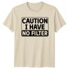 Caution I Have No Filter Sarcastic Humor Adult TShirt