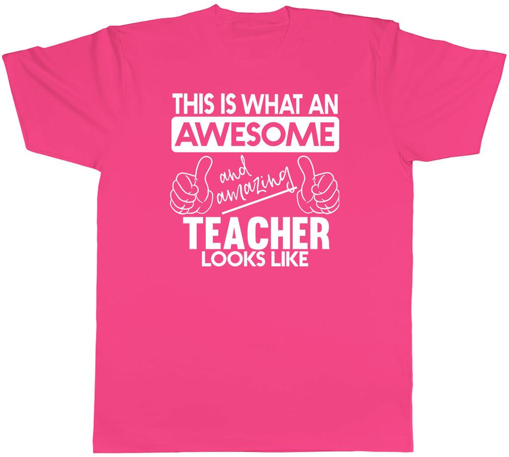 This Is What an Awesome and Amazing Teacher Looks Like Unisexs Unisex TShirt Tee