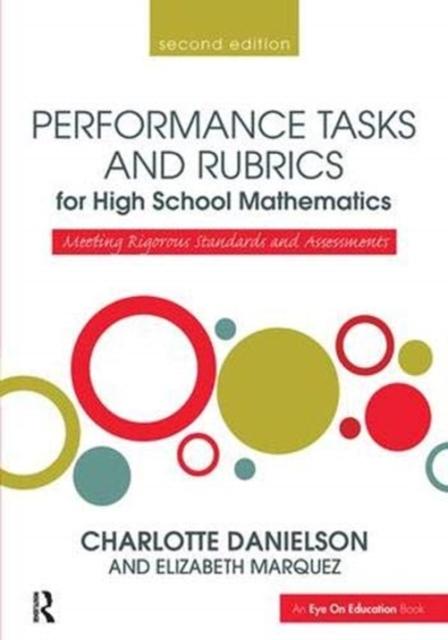 The Performance Tasks and Rubrics for High School Mathematics : Meeting Rigorous Standards and Assessments Book