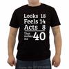 Unisexs Oneck Short Sleeve Tshirt Funny Looks 18 Feels 14 Acts 8 Really 40 40th Birthday Gift Unisexs T Shirts Casual Tees Tops