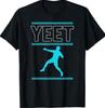Yeet Funny Saying Quote Slang T-T-Shirt