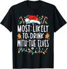 Le Plus Susceptible de Boire avec les Elfes T-shirt de Noël Elfique pour Boire T-shirt Unisexe