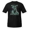 Not My President Shirt