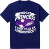 Solid Color Women Oneck Tshirt Graphic Forget Princess I Want To Be An Astrophysicist Comfort Unisex Tees Oversized Tshirt