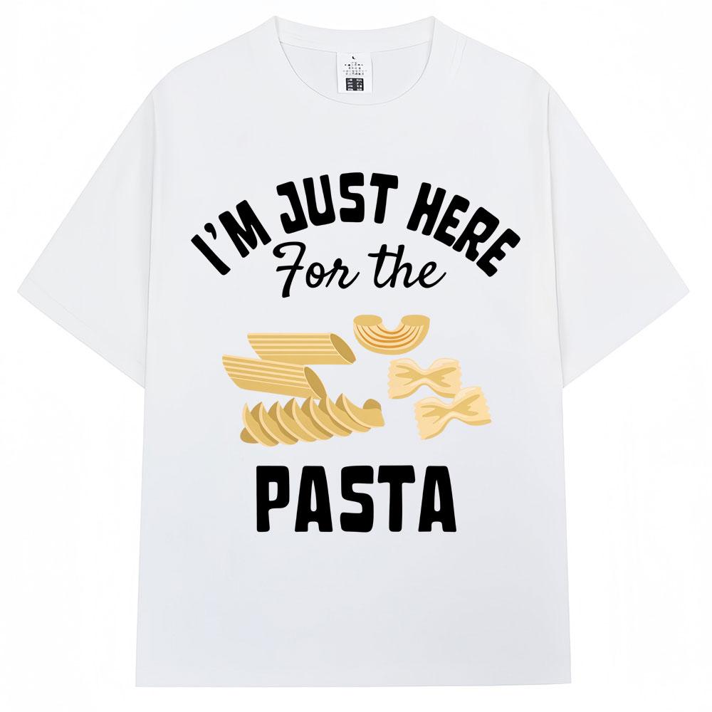 Im Just Here for The Pasta Funny Graphic Tshirts Men Women Fashion Spaghetti Short Sleeve Oversized Cotton T Shirt Streetwear