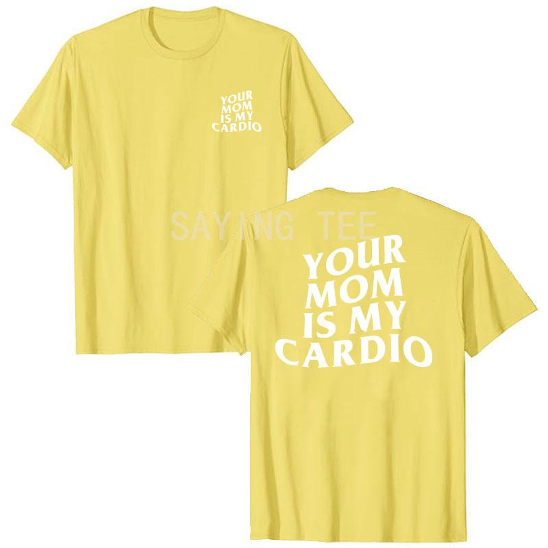 Your Mom Is My Cardio Hilarious Gym T-Shirt Humor Funny Sarcastic Sayings Joke Graphic Tee Tops Fitness Exercise Outfits Gifts
