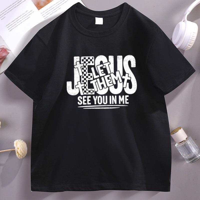 Jesus Let Them See You in Me Tshirt for Unisex Women Christian Bible Faith T Shirt Religious Cotton Short Sleeve Round Neck Tops