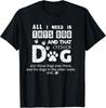 All I Need Is This Dog, That Other Dog And Those Dogs Funny Gift Unisex T-Shirt