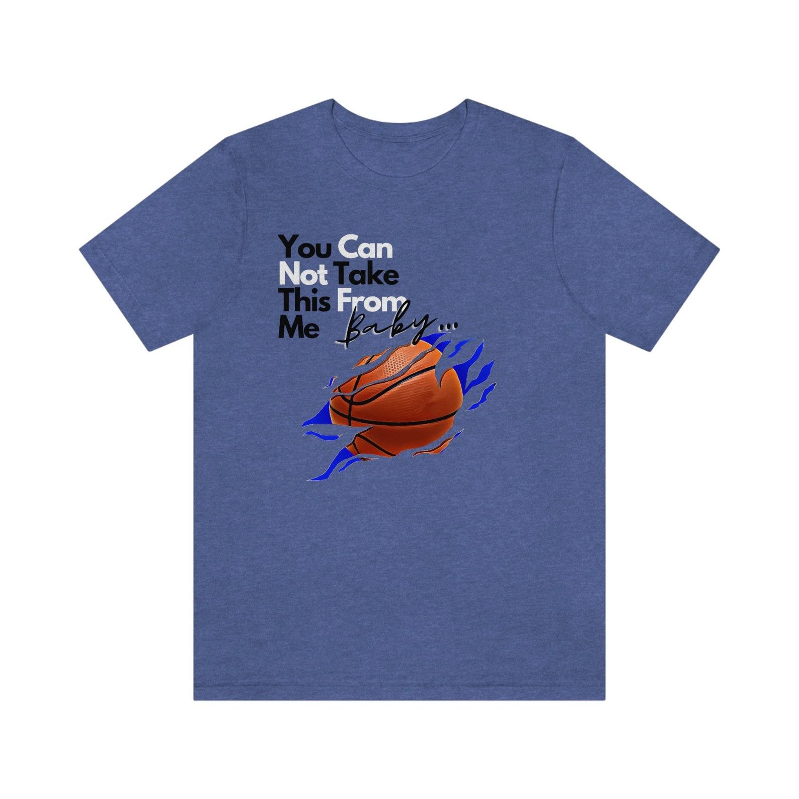 You Can Not Take This From Me Baby, Basketball Jersey Short Sleeve Tee XL