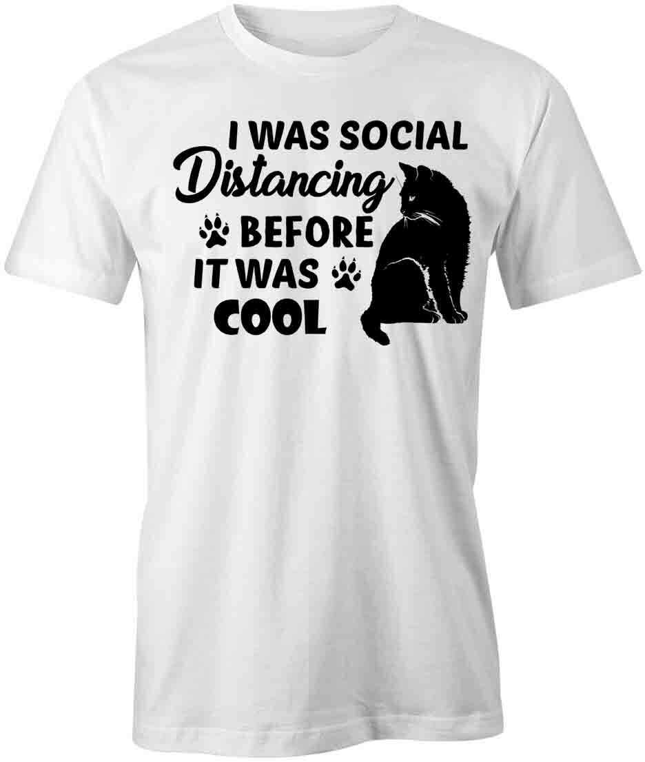 SOCIAL DISTANCING BEFORE IT WAS COOL TShirt Tee Short-Sleeved Cotton S1WSA89 XXL