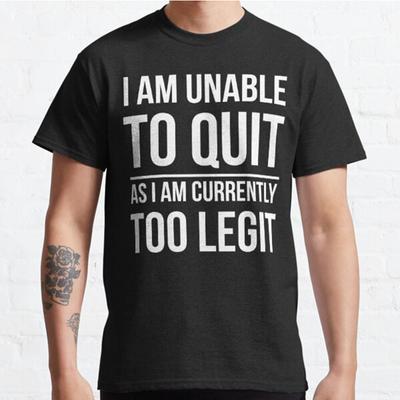 Sommer Herren Mode Lässig Kurzarm Ich Kann Nicht Aufhören Da Ich Aktuell Zu Legitim Bin Schwarze T-Shirts Übergroße T-Shirts