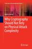 Kniha Why Cryptography Should Not Rely On Physical Attack Complexity