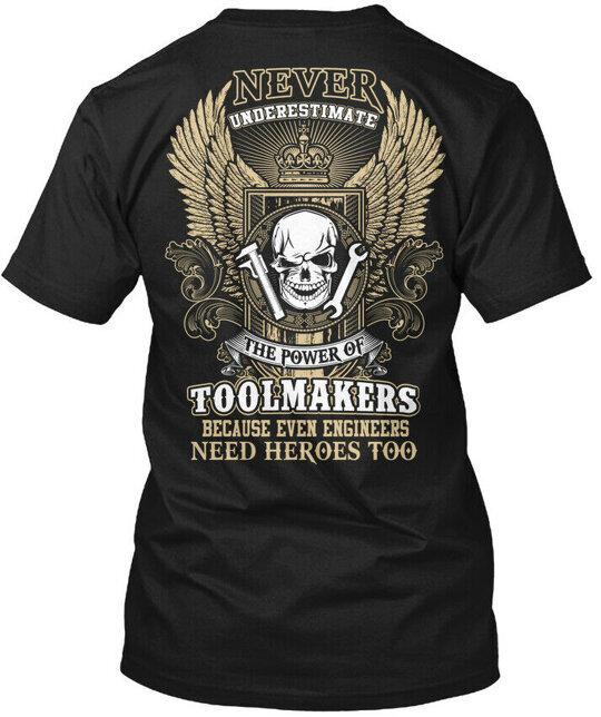 

Toolmakers Never Underestimate Power Of T-Shirt Made in USA Size S to 5XL 4XL