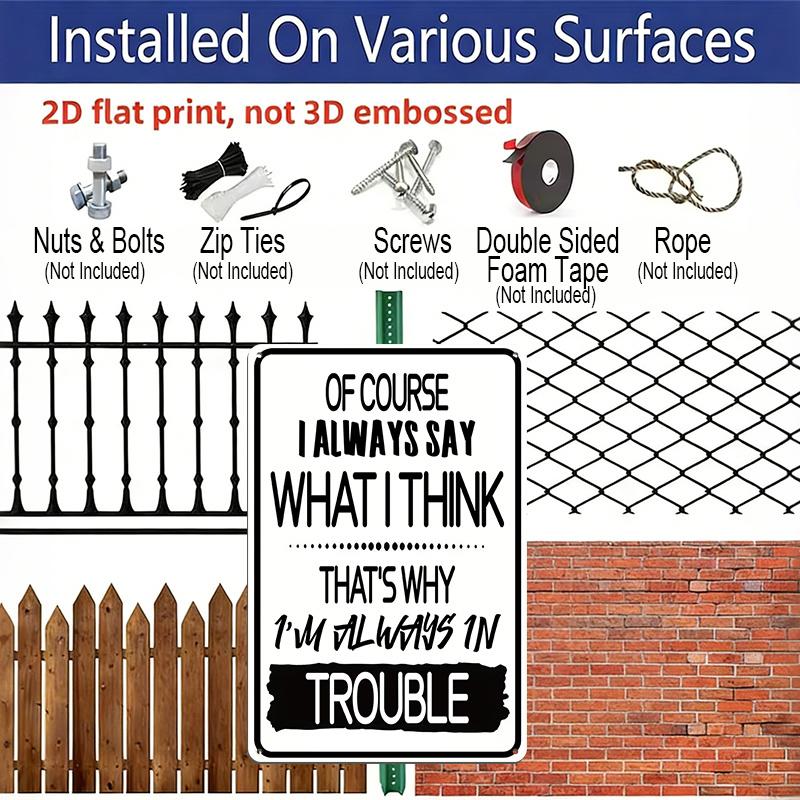 2D Flat 1pc Vintage Aluminum Sign of Course I Always Say What I Think Thats Why Im Always in Trouble Funny Sarcastic Humor Wall Decor Plaque