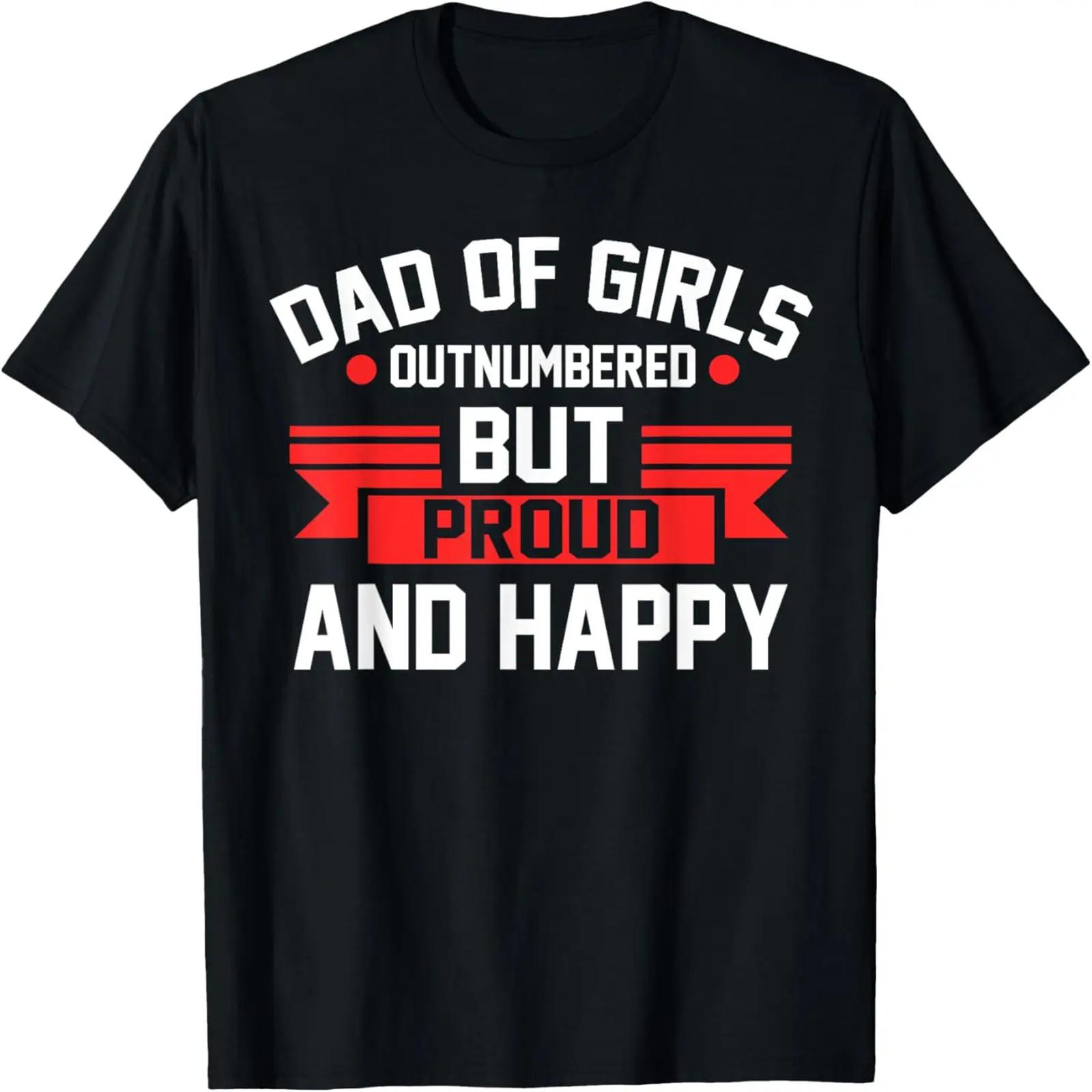 Dad of Girls outnumbered but proud and happy Dad T-Shirt S