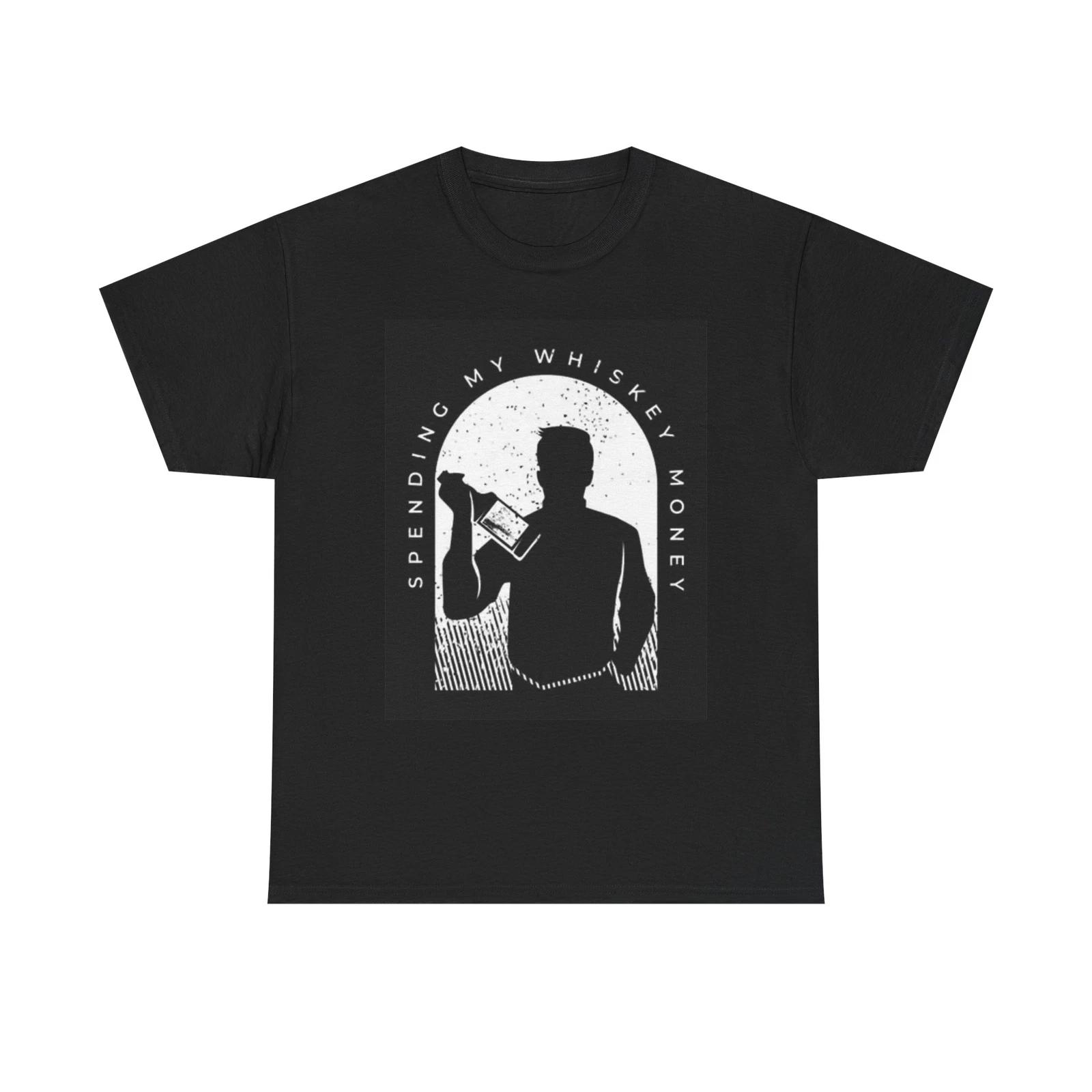 Men s and Women s T-shirts Spending My Whiskey Money Funny XXXXL