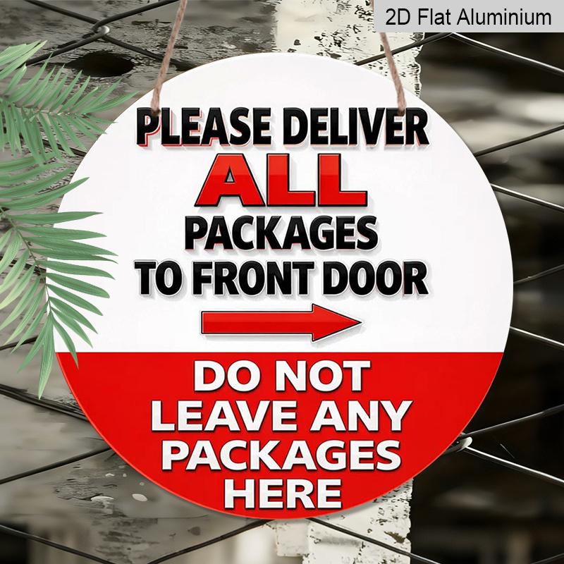 2D Flat, 1pc Round Aluminum Hanging Sign, Vintage Decorative Plaque with "Please Deliver All Packages To the Front Door, Do Not Leave Any Packages